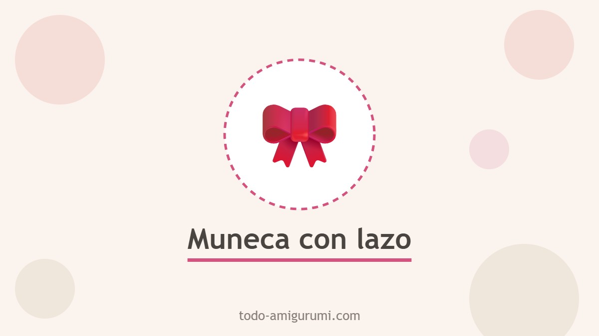 Muneca amigurumi con lazo tejida a ganchillo