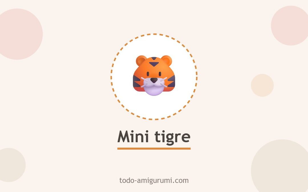 Lindo Mini Tigre Amigurumi Patrón Gratis Paso a Paso