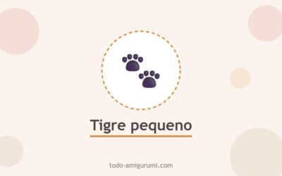 Pequeño Tigre Patrón Amigurumi Gratis Paso a Paso