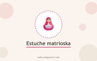 Tutorial de estuche de agujas matryoshka